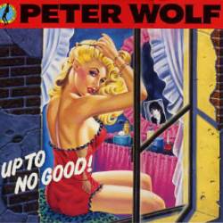 Peter Wolf : Up To No Good